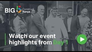 Big 5 Construct Kenya 2024 - Day 1 highlights