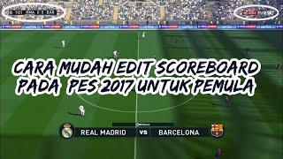 Cara mudah edit Scoreboard Pes 2017 untuk Pemula