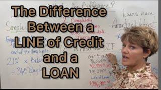 What is a LINE of Credit? Is it the same as a LOAN?