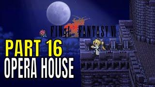 Final Fantasy VI Pixel Remaster Playthrough Opera House Part 16