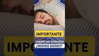 ¿ALIMENTOS PARA QUEMAR GRASA MIENTRAS DUERMES? #shorts