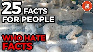 25 Facts for People Who Hate Facts