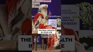 The Real Wealth in Your Life #Sadhguru