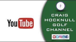 Introduction to Craig Hocknull Golf YouTube Channel
