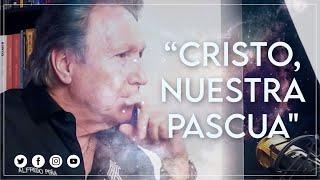 “CRISTO,NUESTRA PASCUA"  -  21 DE SEPTIEMBRE DE 2024 (+34 645 59 54 89)