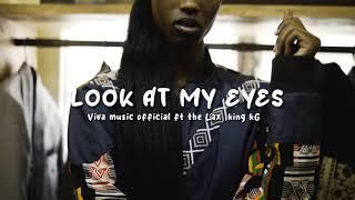 Look at my eyes by Viva music ft The Lax & King kg (official_video)