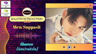 Mew Suppasit - Absence (ช่องว่างหัวใจ) | Daateye reaction | TH & ENG