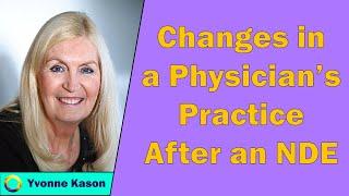 Yvonne Kason, MD -  Changes in a Physician's Practice After an NDE