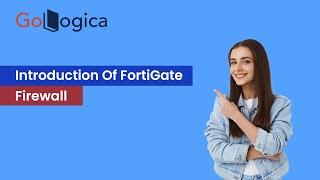 Introduction Of FortiGate Firewall | GoLogica