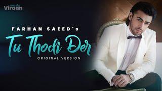 Farhan Saeed : Tu Thodi Der ( Original Version )