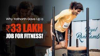 Why Yatharth Gave Up a ₹33 Lakhs Job For Fitness? | YATHARTH  | Season 01 | Delhi Regionals