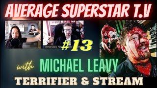 Average Superstar T.V. (Episode #13) with "Michael Leavy" of (Stream & Terrifier 1-2)