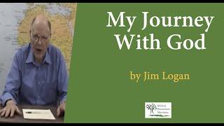 Jim Logan - My Journey With God