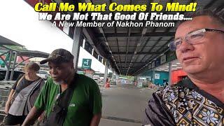 Call Me What Comes To Your Mind! Were Not That Good Of Friends.. Welcome to Nakhon Phanom