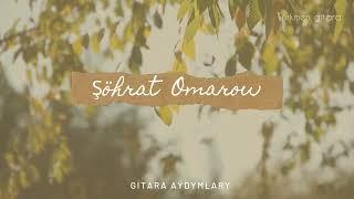 Şöhrat Omarow - Gitara Aýdymlary I MIRAS