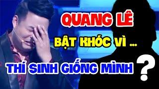 Quang Lê BẬT KHÓC vì thí sinh hát giọng ca Y ĐÚC không khác gì mình nhưng hoàn cảnh quá tội nghiệp