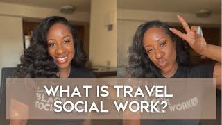 Travel Social Work Demystified!