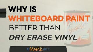 WHY IS WHITEBOARD PAINT BETTER THAN DRY ERASE VINYL