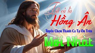 Nhạc Thánh Ca NGHE ĐỂ CHÚA THA THỨ, Thánh Ca Xám Hối | Tất Cả Là Hồng Ân Chọn Lọc 2024