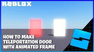 How to Make a Teleportation Door with Animated Frame | Roblox Studio | Roblox