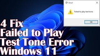 Failed to Play Test Tone Error  Windows 11 - 4 Fix