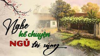 Nghe Kể Chuyện Ngủ Tới Sáng | Đọc Truyện Đêm Khuya Đài Tiếng Nói Việt Nam