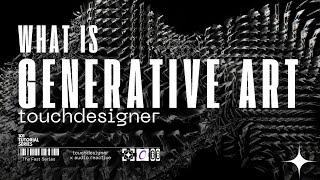 What is Generative Art: TouchDesigner’s Role in Art, Algorithms, and Creative Systems Explained