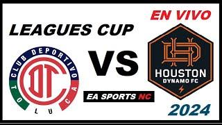 Toluca vs Houton Dynamo en vivo - 16 Avos de Final / Leagues Cup