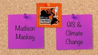 GIS & Climate Change – Episode 18 – Spatial Report