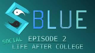 Dealing with a Lack of Social Life After College - Blue Episode 2 [Podcast]