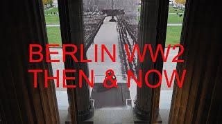 Berlin WW2 THEN & NOW