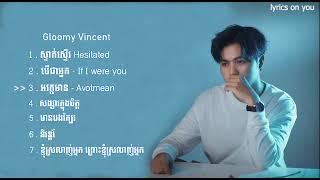 Gloomy Vincent - Collection Songs - Nonstop | បទពិរោះៗ | Night playlist