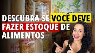 Vale a pena fazer ESTOQUE DE ALIMENTOS HOJE? A verdade que você precisa saber para economizar