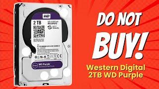 DON'T BUY Western Digital 2TB WD Purple Before Watching This Video!  (10 Shocking Reasons)