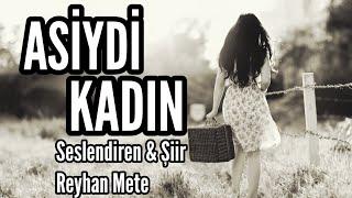 ASİYDİ KADIN - Seslendiren & Şiir: Reyhan Mete - Müzik: Mustafa Kabak