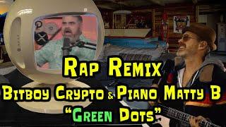 Bitboy Crypto & Piano Matty B Rap remix "Green Dots"