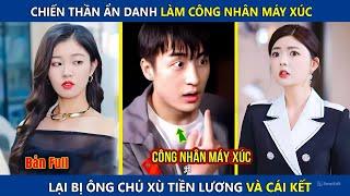 Chiến Thần Ẩn Danh Làm Công Nhân Máy Xúc, Lại Bị Ông Chủ Xù Lương Và Cái Kết | Điêu Thuyền Review