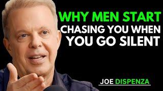 Why Men Start Chasing You When You Go Silent | Joe Dispenza's Insights