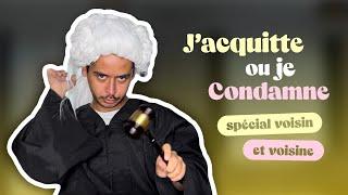 Episode 160 : J'acquitte ou je condamne *spécial voisin, voisine*