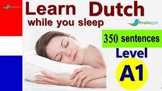 Learn Dutch While Sleeping | Learn ALL Basic Phrases level A1