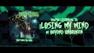 Beyond Unbroken - Losing My Mind