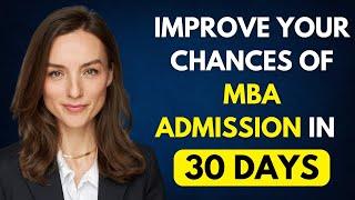 Elevate Your MBA Application in 30 Days - The Definitive Guide & Tips