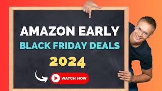 Amazon Early Black Friday Deals 2024 - (32 Unbeatable Early Black Friday Deals )