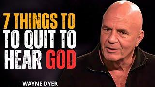 7 Things Chosen Ones Need to Quit To HEAR GOD CLEARLY | WAYNE DYER Most Powerful Speech