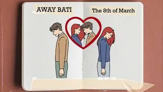 The Eighth Of March - Away Bati (Official Lyric Video)