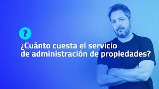 ¿CUÁNTO CUESTA EL SERVICIO DE ADMINISTRACIÓN DE PROPIEDADES? | BrokersDigitales.com
