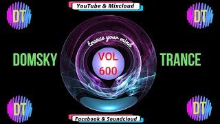 DOMSKY TRANCE  VOL 600  EMOTIONAL & UPLIFTING TRANCE MIX