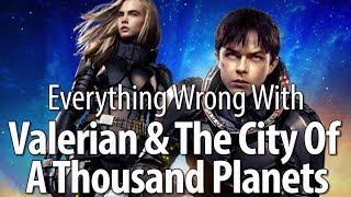 Everything Wrong With Valerian & The City Of A Thousand Planets