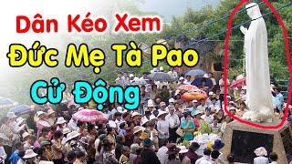 Tượng Đức Mẹ Tà Pao Cử Động Được Nhiều Người Thấy - Trung Tâm Hành Hương Thánh Mẫu Tà Pao