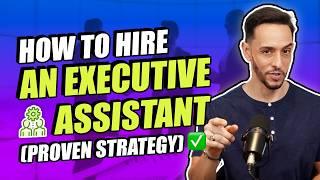 How to Hire an Executive Assistant - PROVEN STRATEGY!